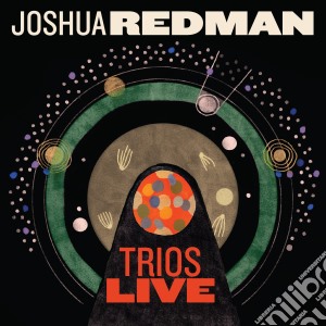 Joshua Redman - Trios Live cd musicale di Joshua Redman