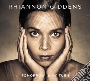 Rhiannon Giddens - Tomorrow Is My Turn cd musicale di Giddens Rhiannon