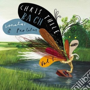 Johann Sebastian Bach - Sonatas And Partitas, Vol. 1 - Chris Thile cd musicale di Chris Thile
