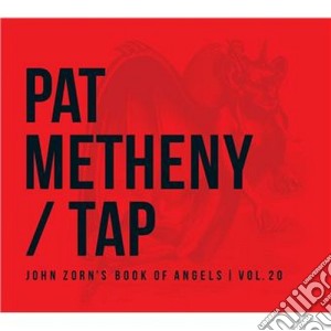 Pat Metheny - Tap: John Zorn's Book Of Angels, Vol. 20 cd musicale di Pat Metheny