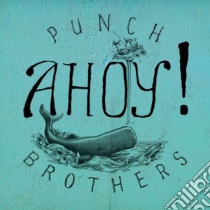 Punch Brothers - Ahoy! cd musicale di Punch Brothers