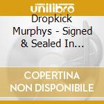Dropkick Murphys - Signed & Sealed In Blood cd