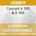 Concerti k 595 & k 459