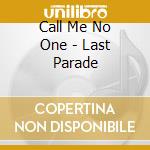Call Me No One - Last Parade cd musicale di Call Me No One