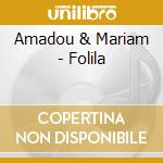 Amadou & Mariam - Folila cd