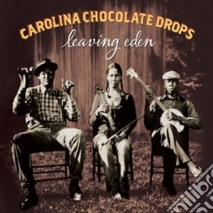 Carolina Chocolate Drops - Leaving Eden cd musicale di Carolina chocolate d