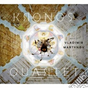Vladimir Martynov - Kronos Quartet: Music Of Vladimir Martynov cd musicale di Kronos Quartet