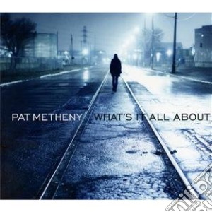 Pat Metheny - What's It All About cd musicale di Pat Metheny