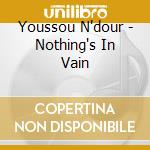 Youssou N'dour - Nothing's In Vain cd musicale di Youssou N'dour