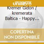 Kremer Gidon / kremerata Baltica - Happy Birthday cd