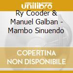 Ry Cooder & Manuel Galban - Mambo Sinuendo cd musicale di COODER RY-MANUEL GALBAN