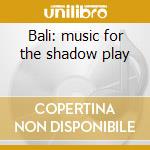 Bali: music for the shadow play cd