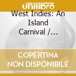 West Indies: An Island Carnival / Various cd