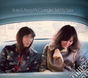 Kate & Anna Mcgarrigle - Tell My Sister (3 Cd) cd musicale di Mcgarrigle kate & an