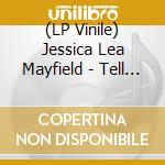 (LP Vinile) Jessica Lea Mayfield - Tell Me vinile