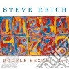 Steve Reich - Double Sextet/2x5 cd