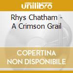 Rhys Chatham - A Crimson Grail cd