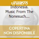 Indonesia. Music From The Nonesuch Explorer Series / Various cd