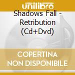 Shadows Fall - Retribution (Cd+Dvd) cd musicale di Shadows Fall