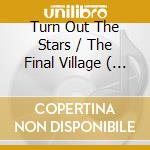 Turn Out The Stars / The Final Village ( Box 6 Cd) cd musicale di Bill Evans