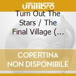 Turn Out The Stars / The Final Village ( Box 6 Cd) cd