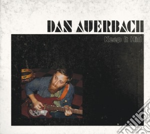 Dan Auerbach - Keep It Hid (Lp+Cd) cd musicale di Dan Auerbach