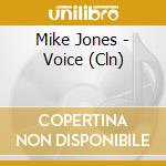 Mike Jones - Voice (Cln) cd musicale di Jones Mike