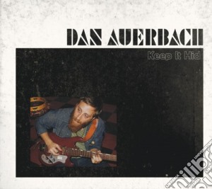Dan Auerbach - Keep It Hid cd musicale di AUERBACH DAN