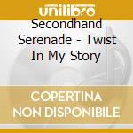 Secondhand Serenade - Twist In My Story cd