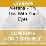Alesana - Try This With Your Eyes
