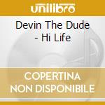 Devin The Dude - Hi Life cd musicale di Devin The Dude
