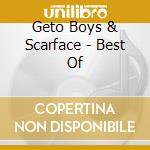Geto Boys & Scarface - Best Of cd musicale di Geto Boys