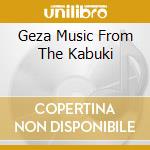 Geza Music From The Kabuki cd