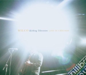 Wilco - Kicking Television - Live In Chicago (2 Cd) cd musicale di WILCO