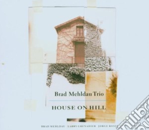Brad Mehldau Trio - House On Hill cd musicale di Brad Mehldau