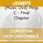 (Music Dvd) Pimp C - Final Chapter cd musicale