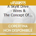 A Skylit Drive - Wires & The Concept Of Breathing cd