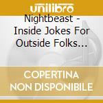 Nightbeast - Inside Jokes For Outside Folks (Digipack) cd