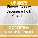 Flower Dance: Japanese Folk Melodies cd musicale di EXPLORER SERIES