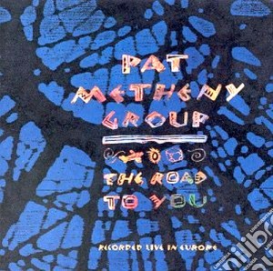 Pat Metheny - The Road To You cd musicale di Pat Metheny