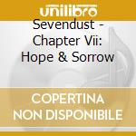 Sevendust - Chapter Vii: Hope & Sorrow cd