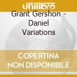 Grant Gershon - Daniel Variations cd musicale di Steve Reich