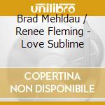 Brad Mehldau / Renee Fleming - Love Sublime cd
