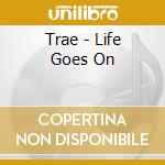 Trae - Life Goes On cd