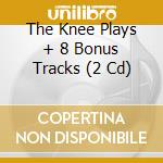 The Knee Plays + 8 Bonus Tracks (2 Cd) cd musicale di BYRNE DAVID