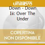 Down - Down Iii: Over The Under