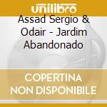Assad Sergio & Odair - Jardim Abandonado cd musicale di ASSAD SERGIO & ODAIR