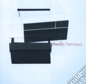 Steve Reich - Reich Remixed (2 Cd) cd musicale di Steve Reich
