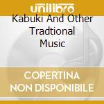Kabuki And Other Tradtional Music cd