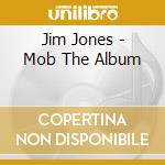 Jim Jones - Mob The Album cd